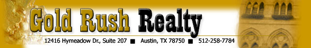 Gold Rush Realty 12416 Hymeadow Drive Suite 101, Austin Texas 78750 Phone 512-258-7784